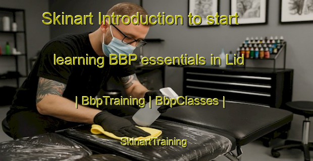 Skinart Introduction to start learning BBP essentials in Lid | BbpTraining | BbpClasses | SkinartTraining-Russian Federation